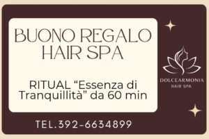 HAIR SPA - RITUAL “Essenza di Tranquillità” da 60 min